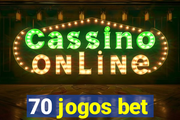 70 jogos bet